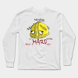 It's Hard Work Bein' A Hard Hat Long Sleeve T-Shirt